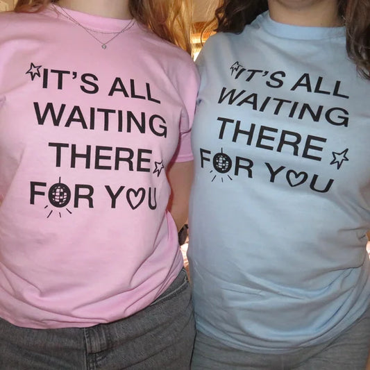 waiting for you shirt